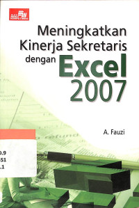 Meningkatkan kinerja sekretaris dengan microsoft excel 2007 /
