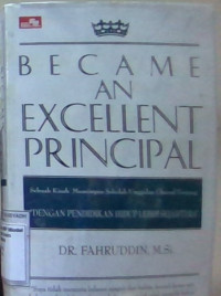 Image of Became an Excellent Principal : Dengan pendidikan hidup lebih sejahtera, Sebuah kisah memimpin sekolah unggulan Chairul Tanjung