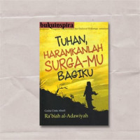 Tuhan, Haramkanlah Surga-Mu Bagiku